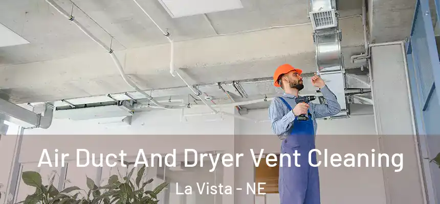  Air Duct And Dryer Vent Cleaning La Vista - NE