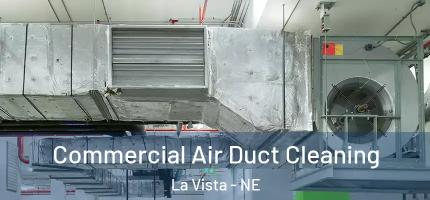  Commercial Air Duct Cleaning La Vista - NE