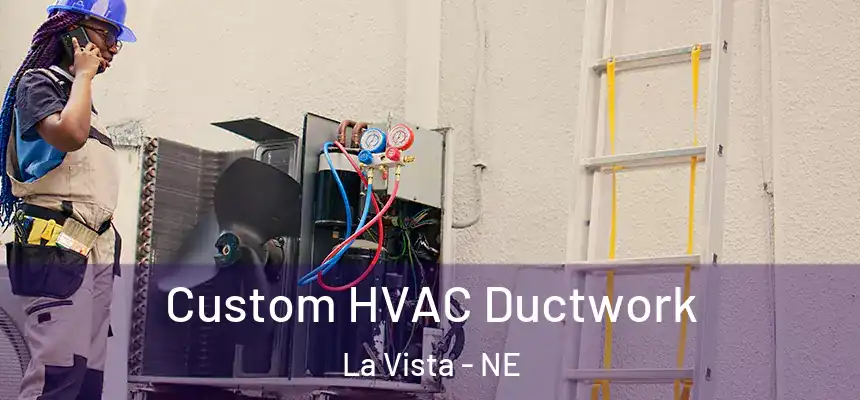  Custom HVAC Ductwork La Vista - NE