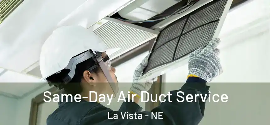  Same-Day Air Duct Service La Vista - NE