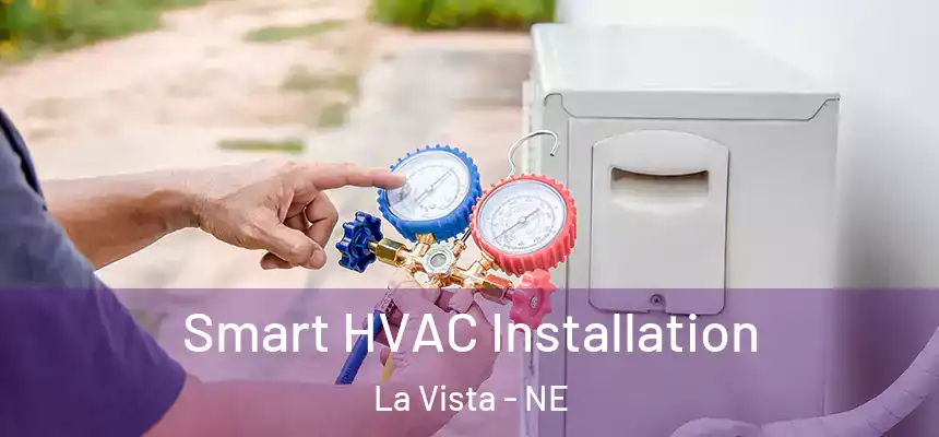  Smart HVAC Installation La Vista - NE