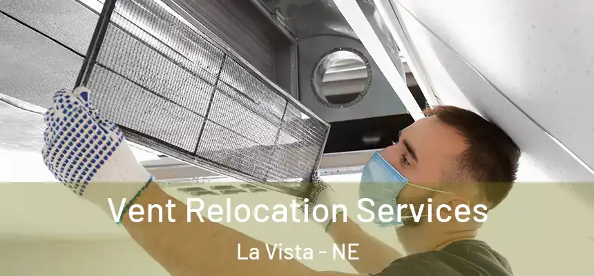 Vent Relocation Services La Vista - NE